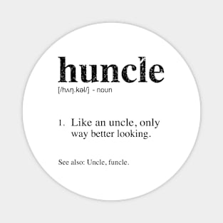 Mens Huncle Definition tee, Like An Uncle Only Way Better Looking T-Shirt Magnet